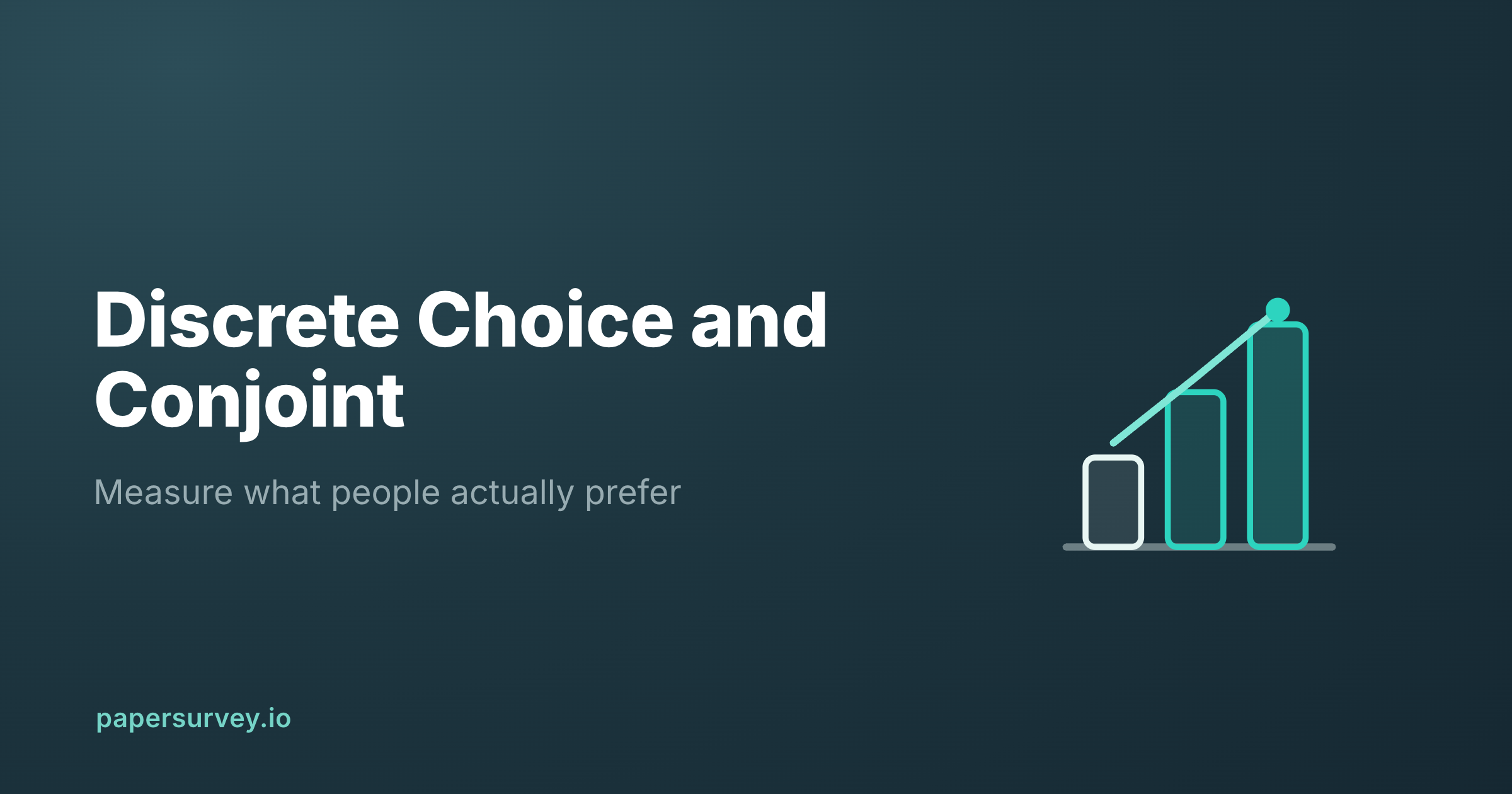 Discrete Choice and Conjoint Analysis: Measuring What People Actually Prefer